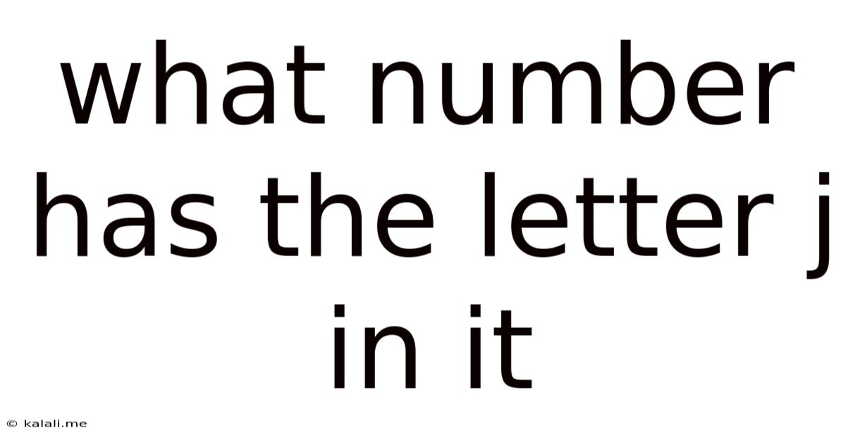 What Number Has The Letter J In It