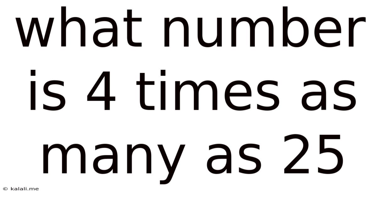 What Number Is 4 Times As Many As 25