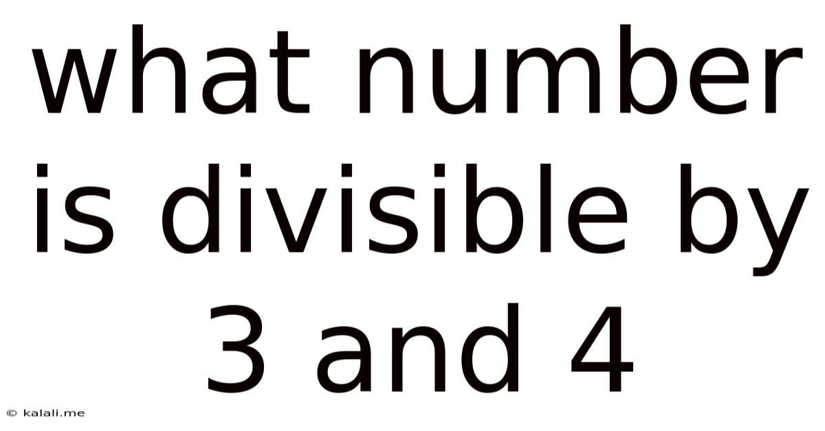 What Number Is Divisible By 3 And 4