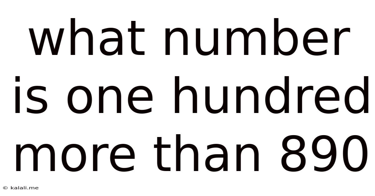 What Number Is One Hundred More Than 890