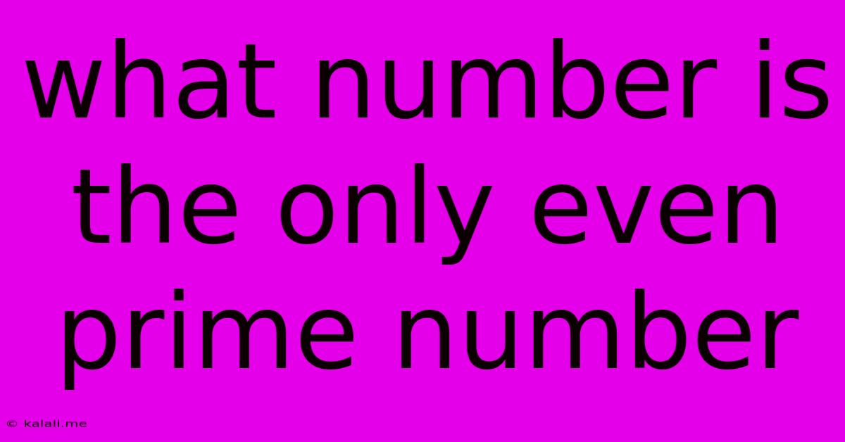 What Number Is The Only Even Prime Number