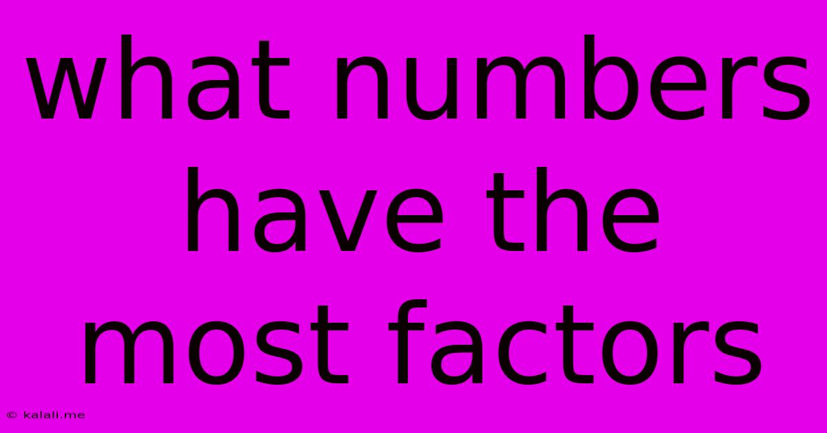 What Numbers Have The Most Factors