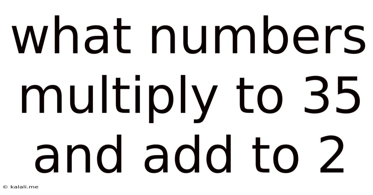 What Numbers Multiply To 35 And Add To 2