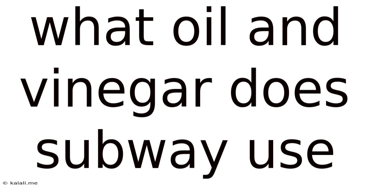 What Oil And Vinegar Does Subway Use