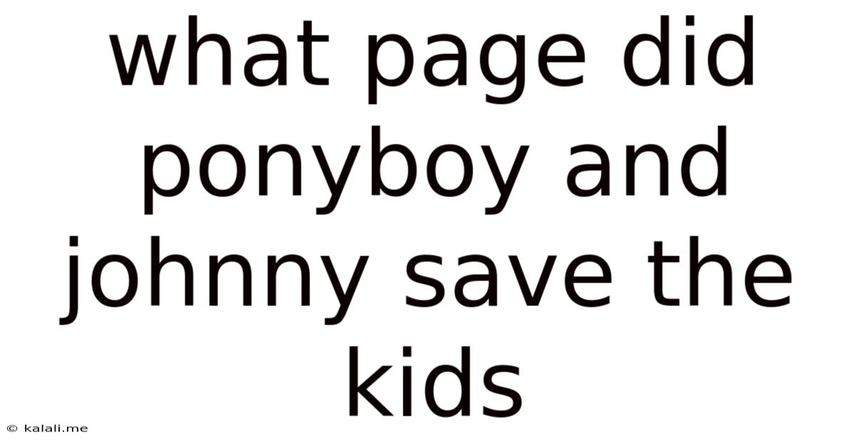What Page Did Ponyboy And Johnny Save The Kids