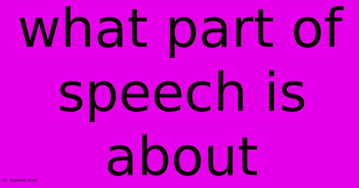 What Part Of Speech Is About