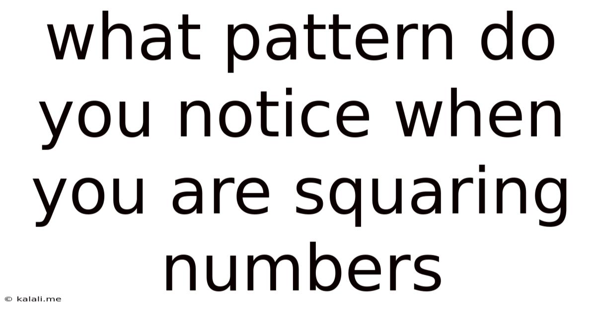 What Pattern Do You Notice When You Are Squaring Numbers