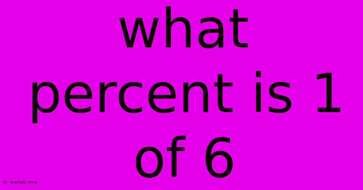 What Percent Is 1 Of 6