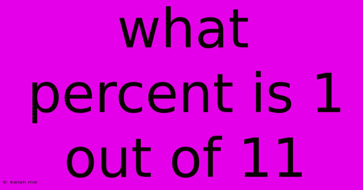 What Percent Is 1 Out Of 11
