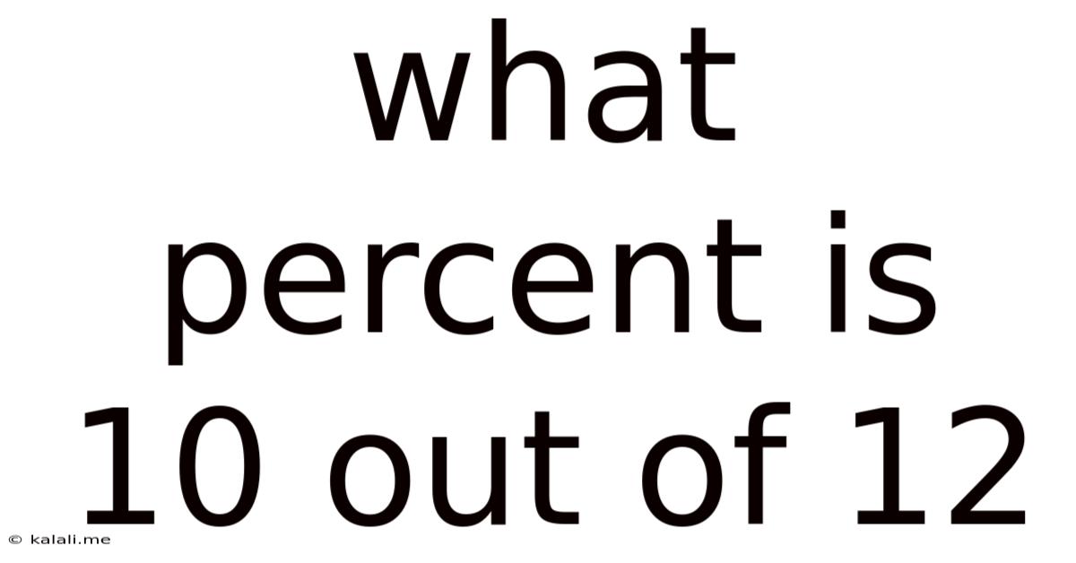 What Percent Is 10 Out Of 12