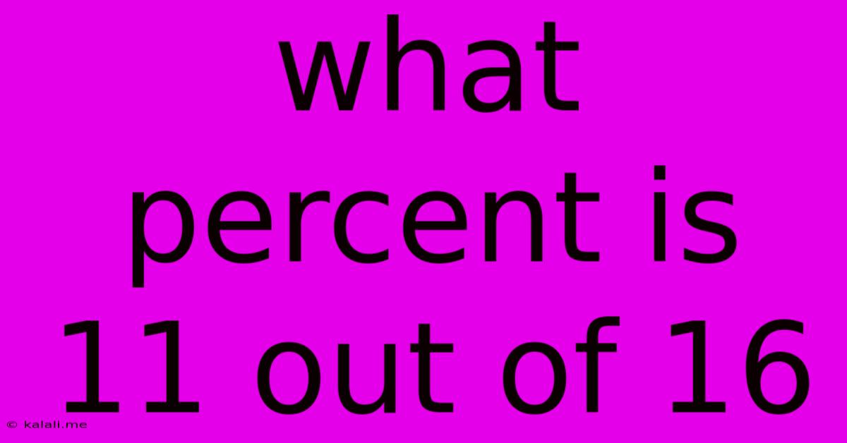 What Percent Is 11 Out Of 16