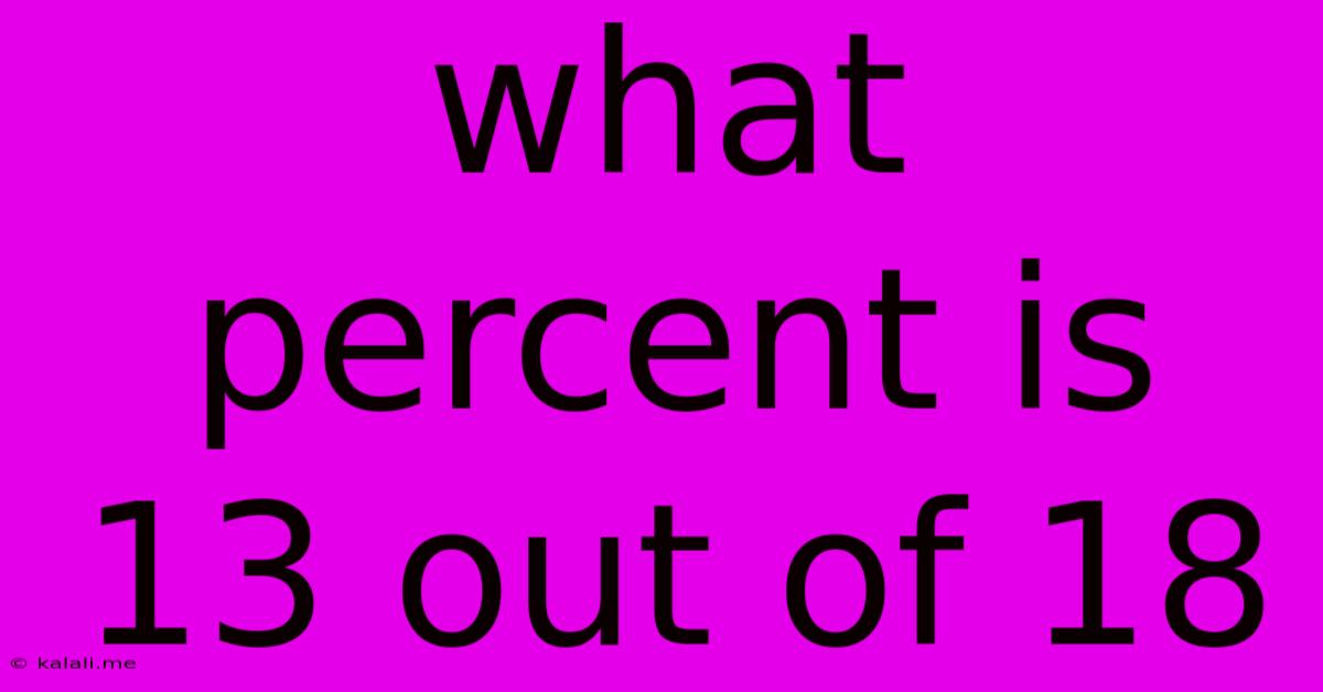 What Percent Is 13 Out Of 18