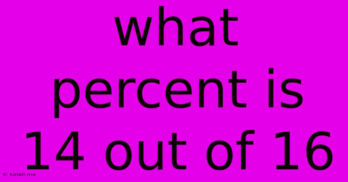 What Percent Is 14 Out Of 16