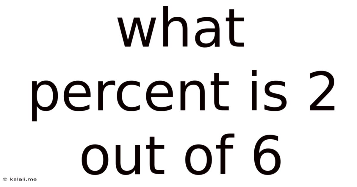 What Percent Is 2 Out Of 6