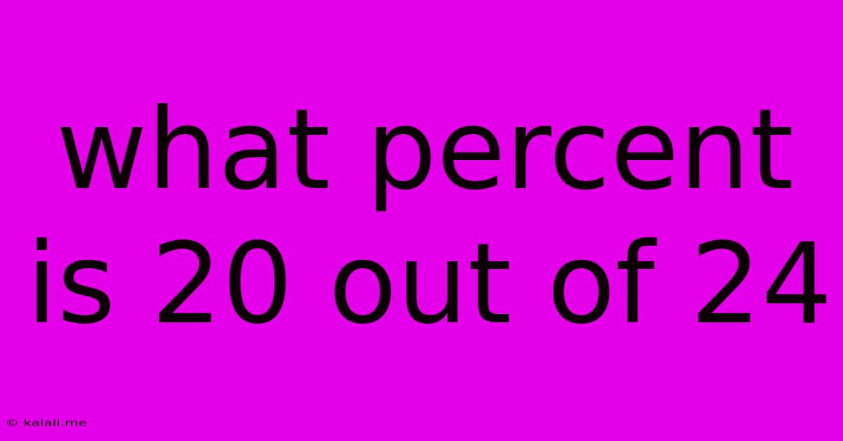 What Percent Is 20 Out Of 24