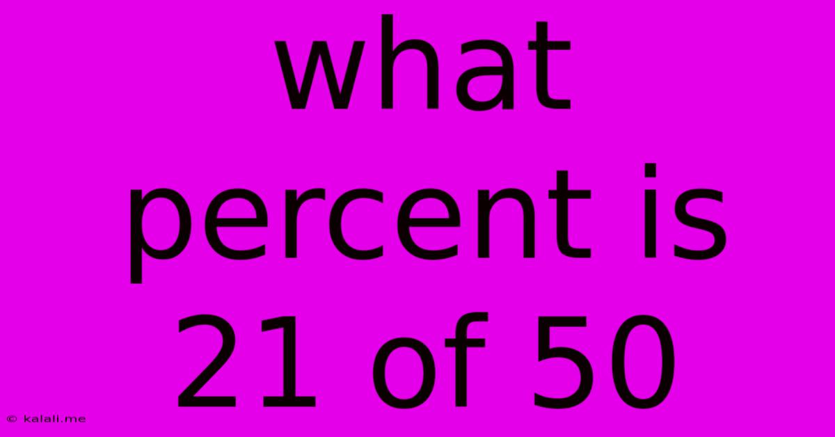 What Percent Is 21 Of 50