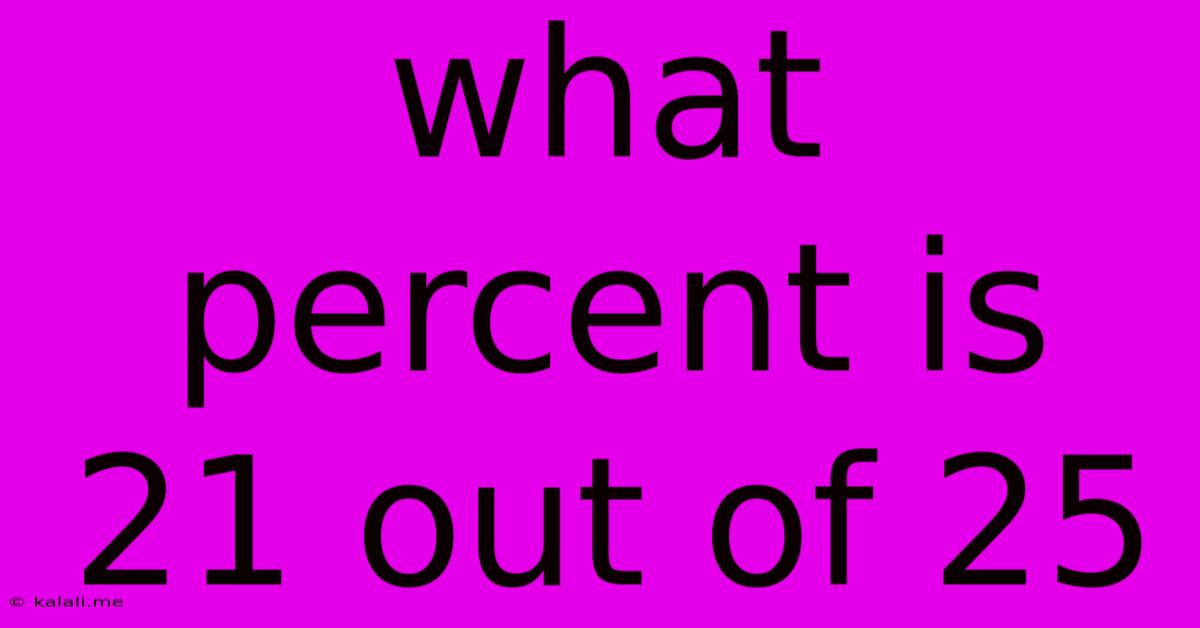 What Percent Is 21 Out Of 25