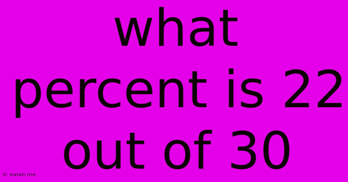 What Percent Is 22 Out Of 30