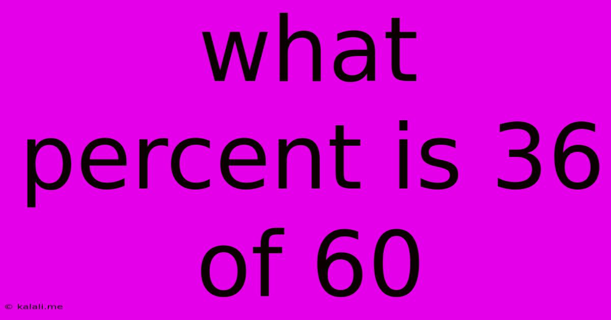 What Percent Is 36 Of 60