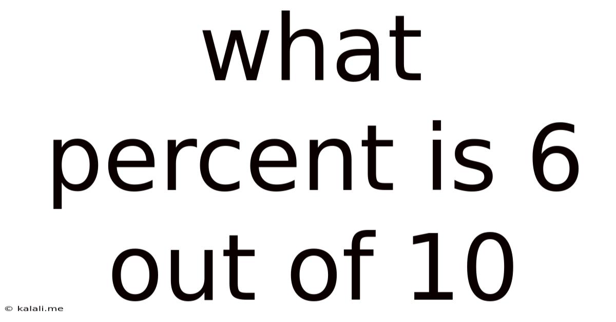 What Percent Is 6 Out Of 10