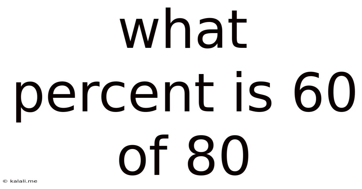 What Percent Is 60 Of 80