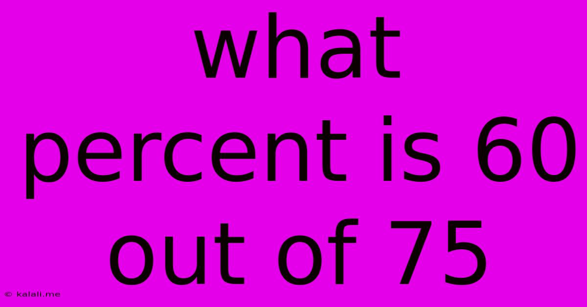 What Percent Is 60 Out Of 75