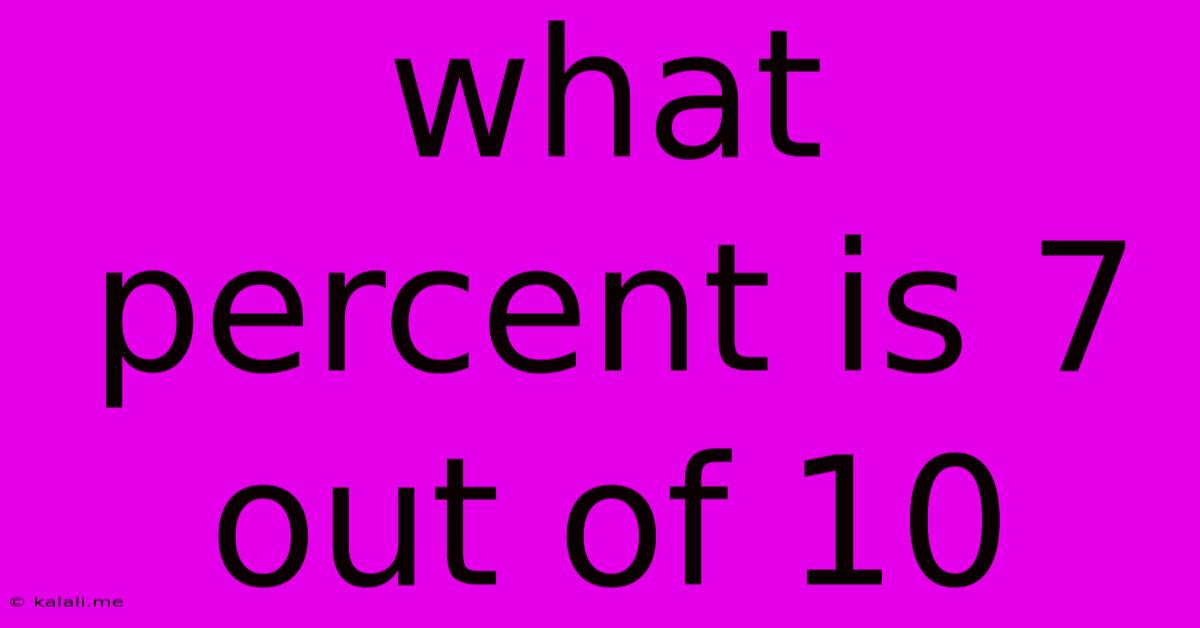 What Percent Is 7 Out Of 10