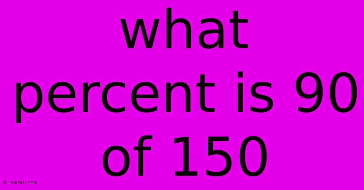 What Percent Is 90 Of 150