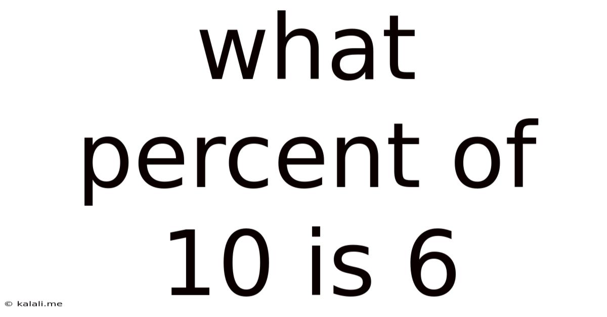 What Percent Of 10 Is 6