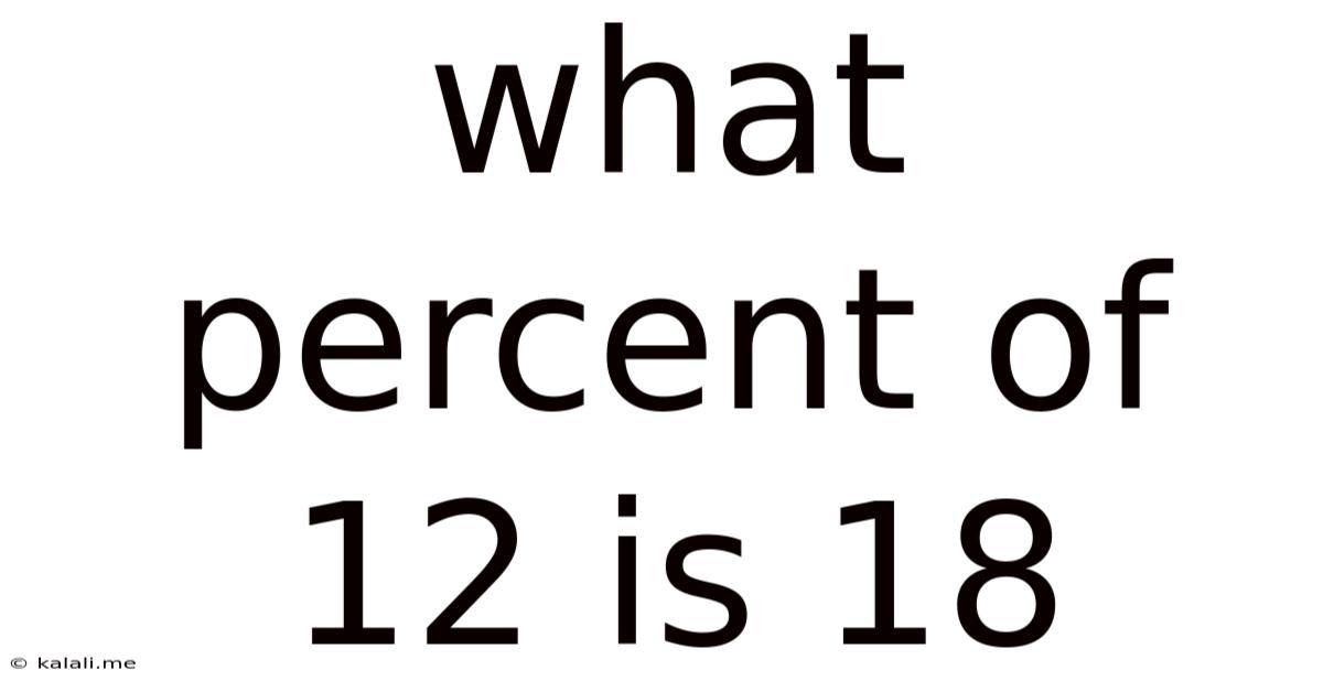 What Percent Of 12 Is 18