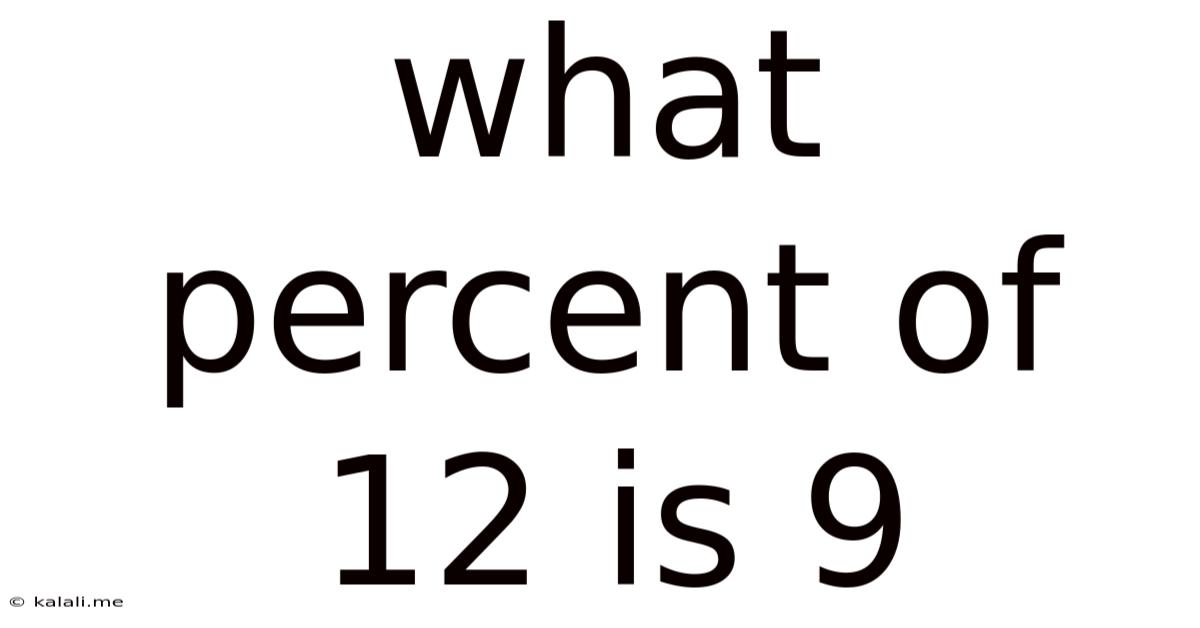 What Percent Of 12 Is 9