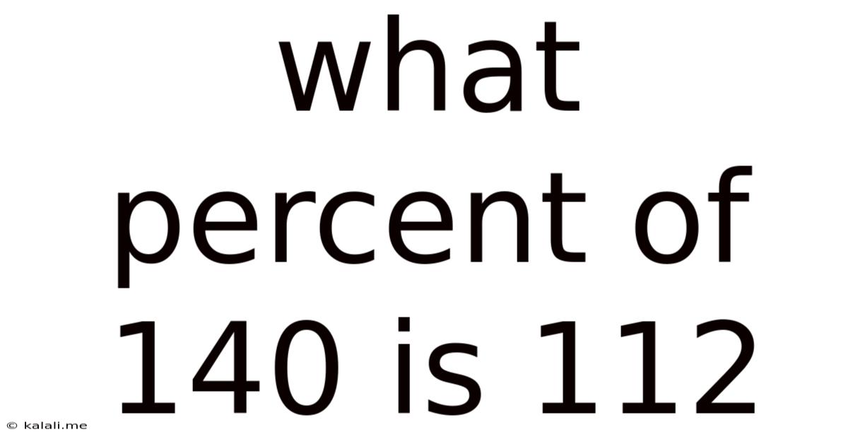 What Percent Of 140 Is 112