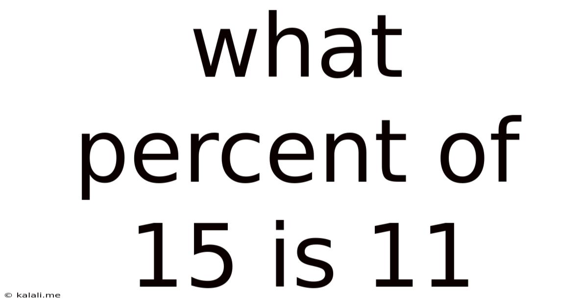 What Percent Of 15 Is 11