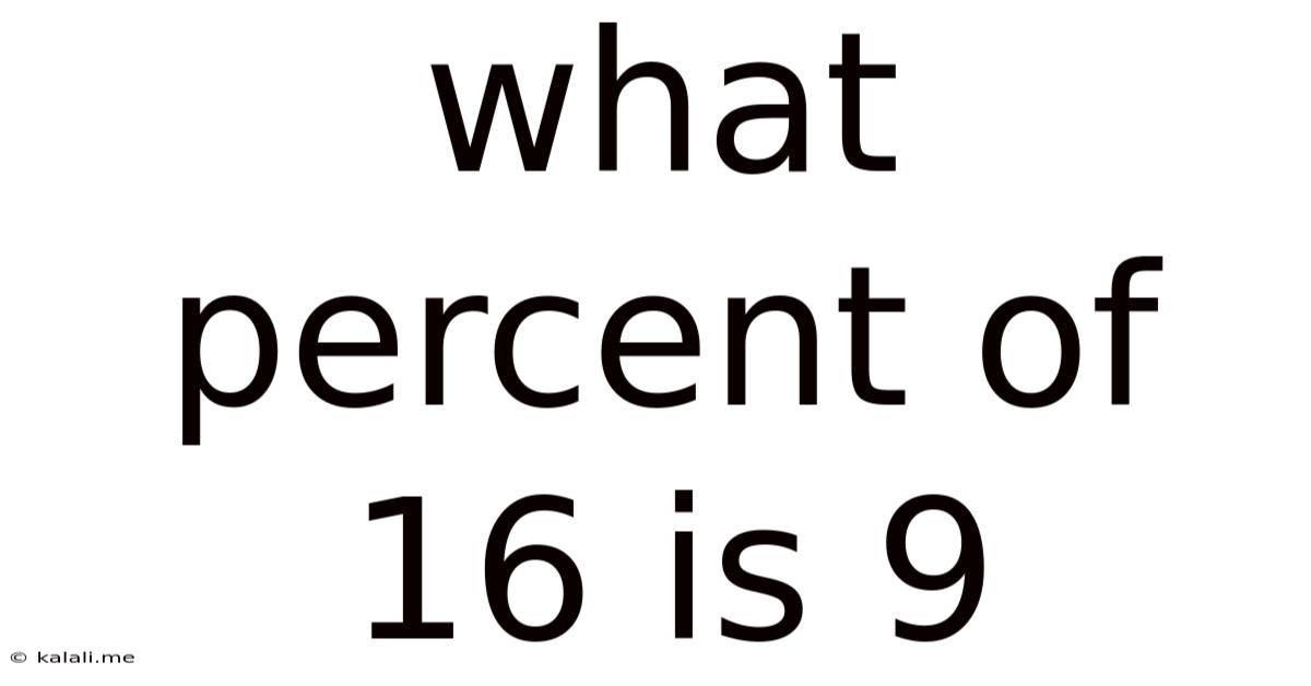 What Percent Of 16 Is 9