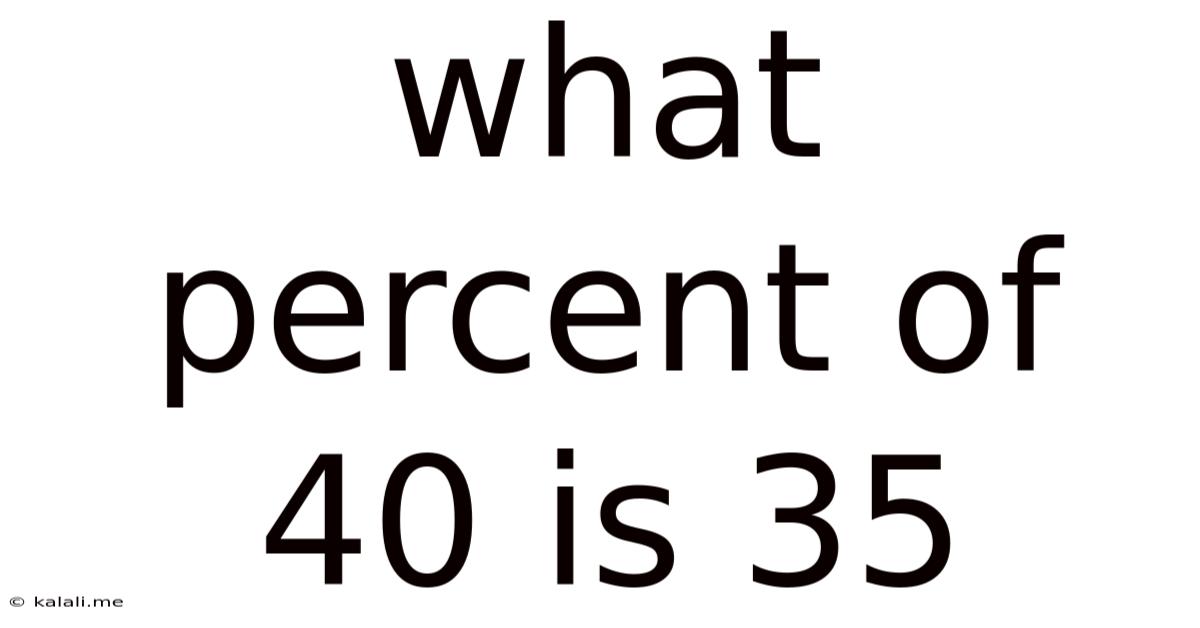 What Percent Of 40 Is 35