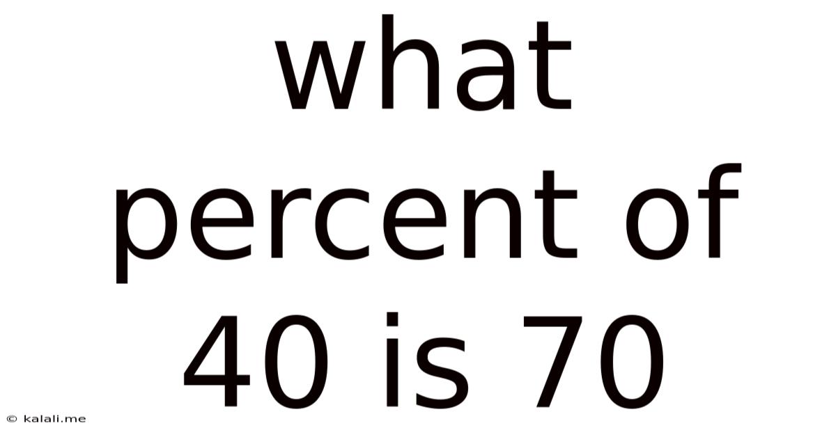 What Percent Of 40 Is 70