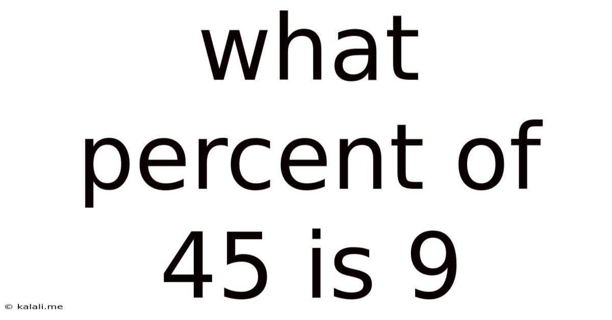 What Percent Of 45 Is 9