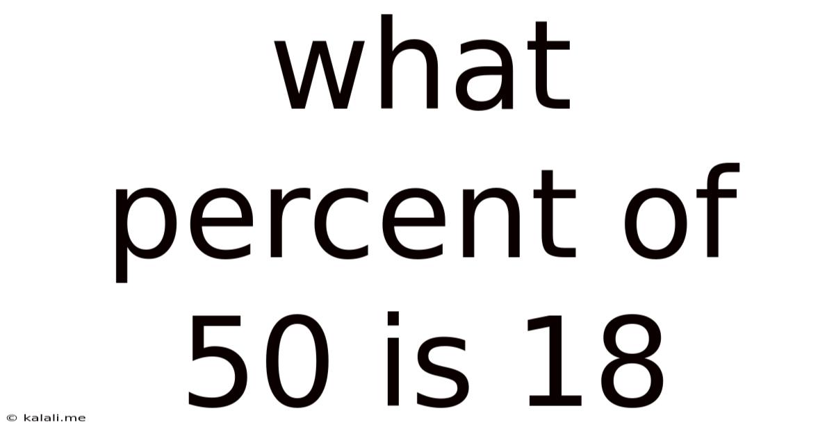 What Percent Of 50 Is 18