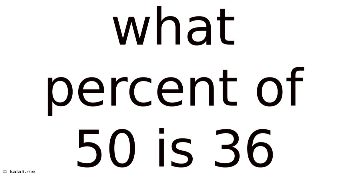 What Percent Of 50 Is 36
