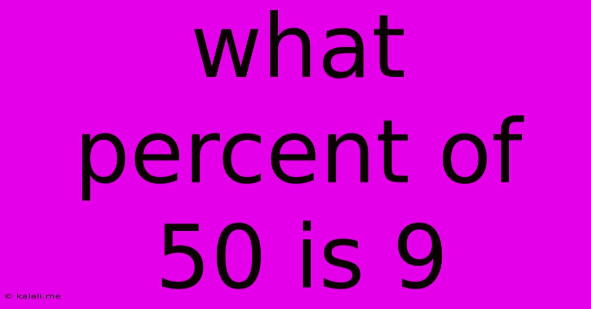 What Percent Of 50 Is 9