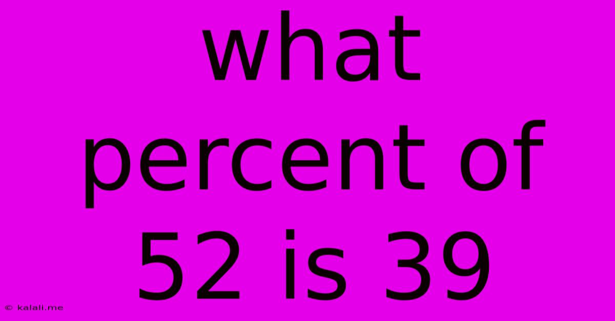 What Percent Of 52 Is 39