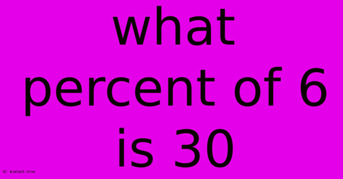 What Percent Of 6 Is 30