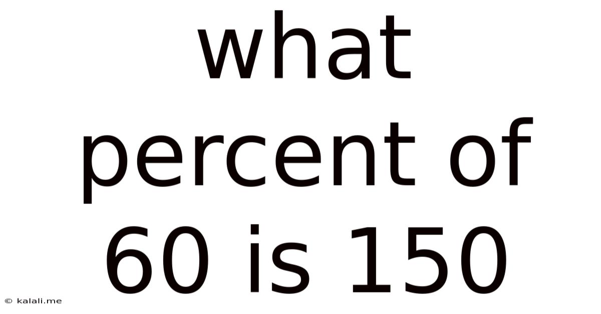 What Percent Of 60 Is 150