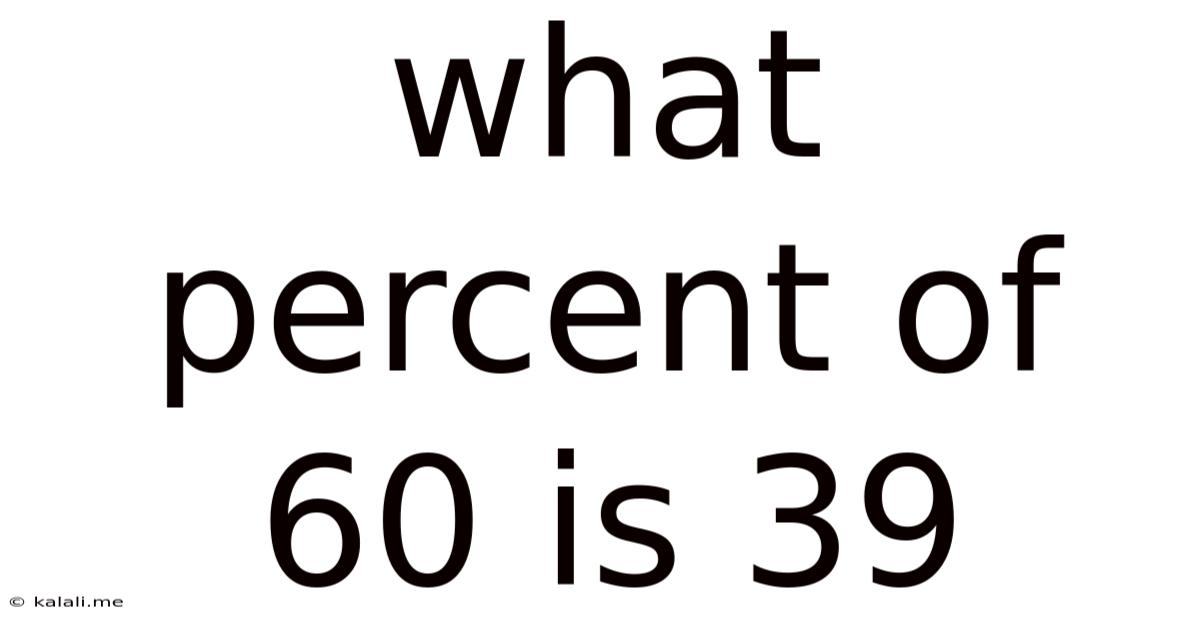 What Percent Of 60 Is 39