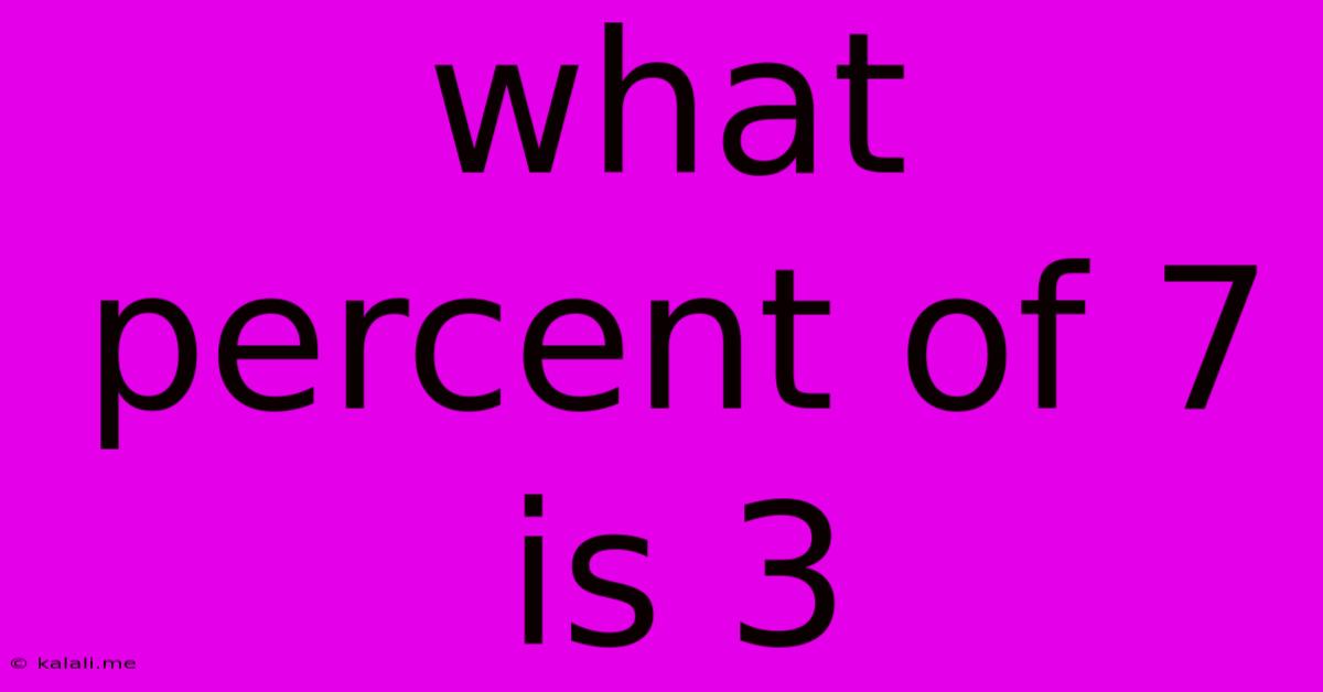 What Percent Of 7 Is 3