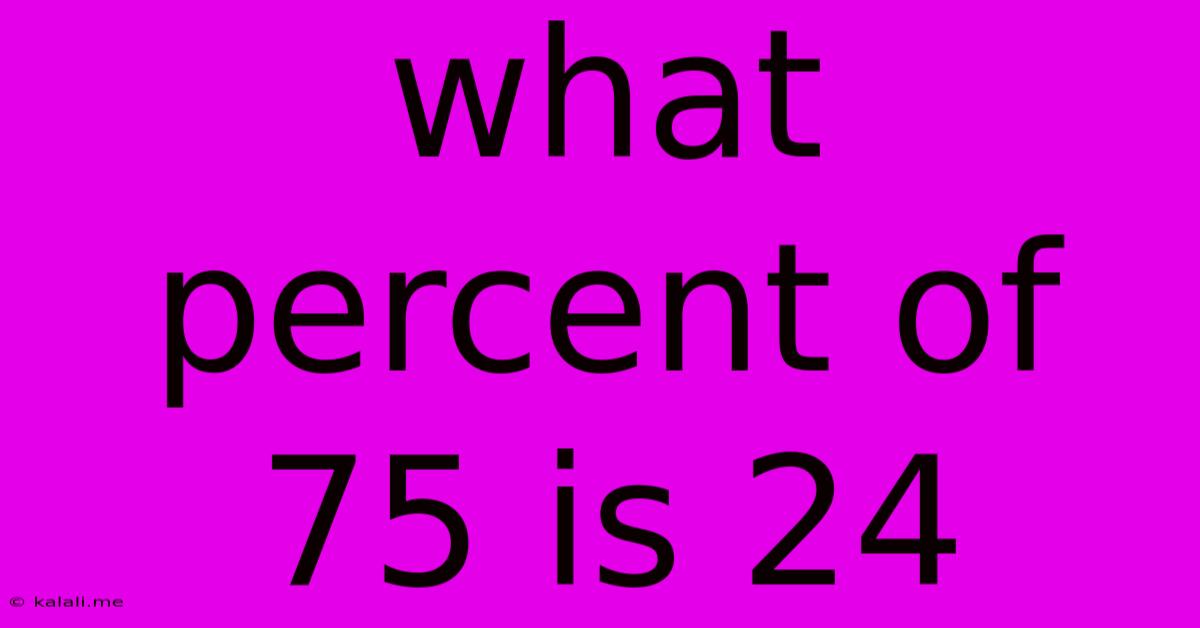 What Percent Of 75 Is 24