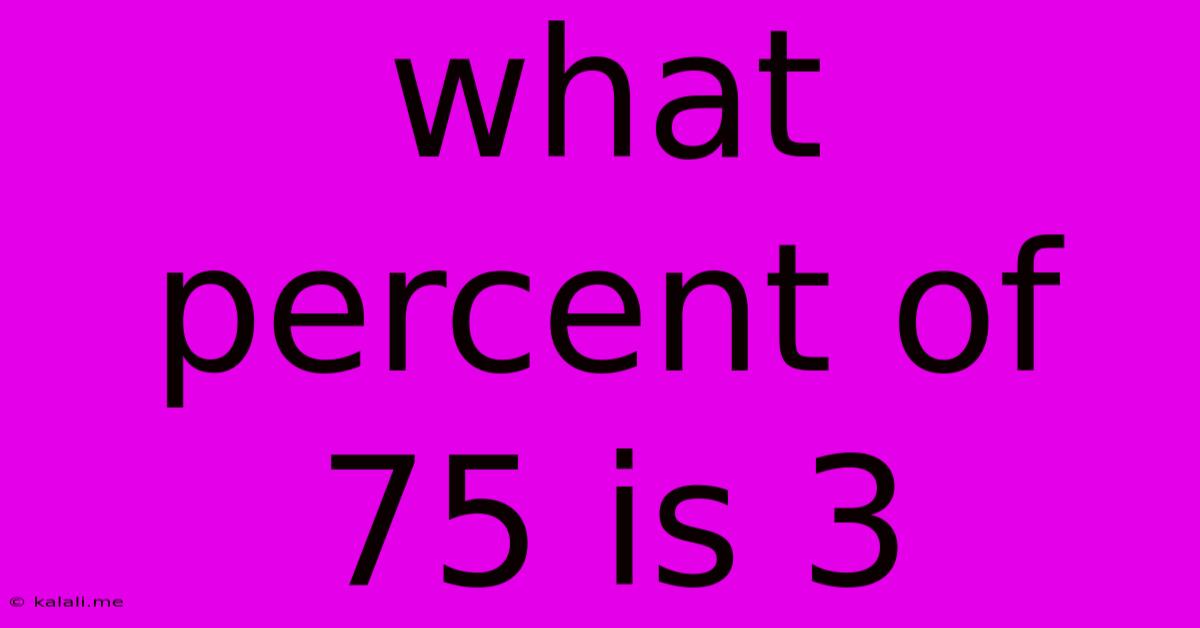 What Percent Of 75 Is 3