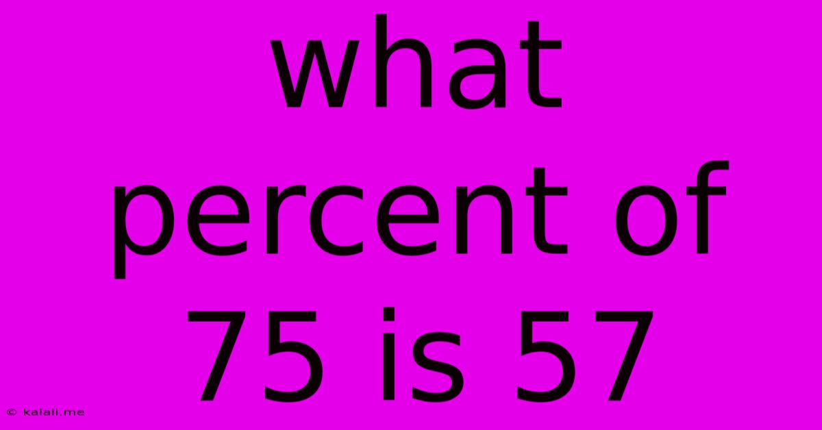 What Percent Of 75 Is 57