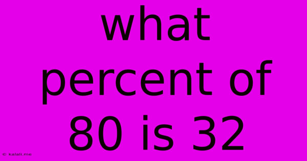 What Percent Of 80 Is 32