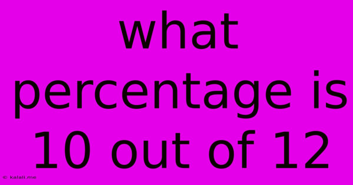 What Percentage Is 10 Out Of 12
